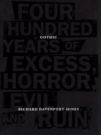 Imagen de archivo de Gothic: Four Hundred Years of Excess, Horror, Evil, and Ruin a la venta por ThriftBooks-Atlanta