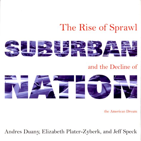 Imagen de archivo de Suburban Nation : The Rise of Sprawl and the Decline of the American Dream a la venta por Better World Books