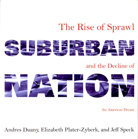 Stock image for Suburban Nation : The Rise of Sprawl and the Decline of the American Dream for sale by Better World Books