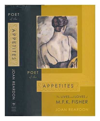 Beispielbild fr Poet of the Appetites: The Lives and Loves of M.F.K. Fisher zum Verkauf von SecondSale