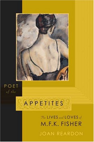 9780865475625: Poet of the Appetites: The Lives and Loves of M.F.K. Fisher