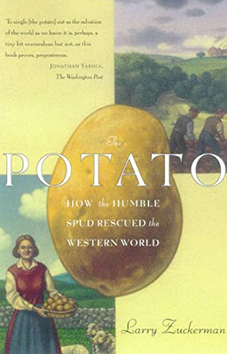 The Potato: How the Humble Spud Rescued the Western World - Zuckerman, Larry