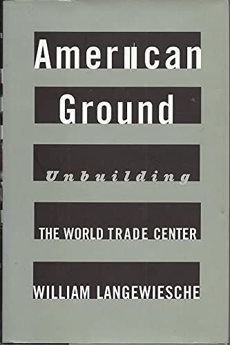 Imagen de archivo de American Ground: Unbuilding the World Trade Center a la venta por Orion Tech