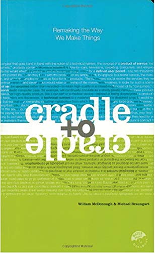 Beispielbild fr Cradle to Cradle: Remaking the Way We Make Things zum Verkauf von Your Online Bookstore