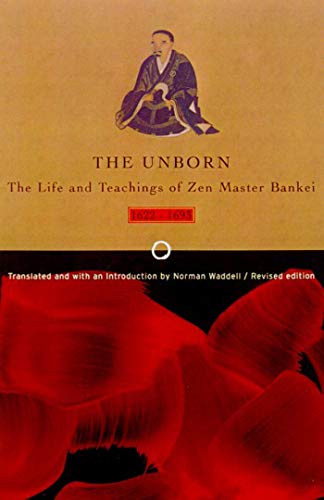 9780865475953: The Unborn: The Life and Teachings of Zen Master Bankei, 1622-1693