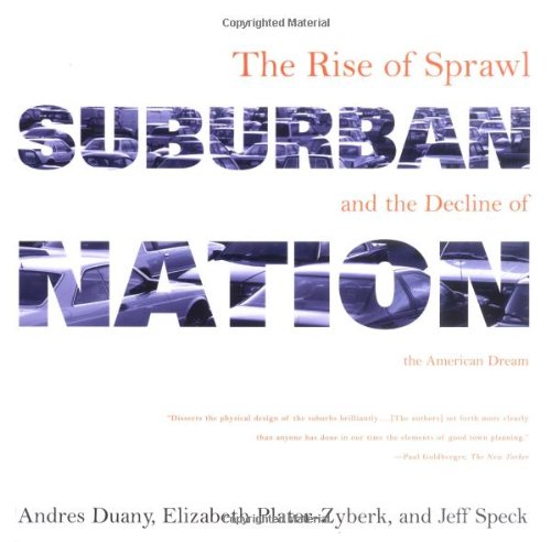 Beispielbild fr Suburban Nation: The Rise of Sprawl and the Decline of the American Dream zum Verkauf von Wonder Book