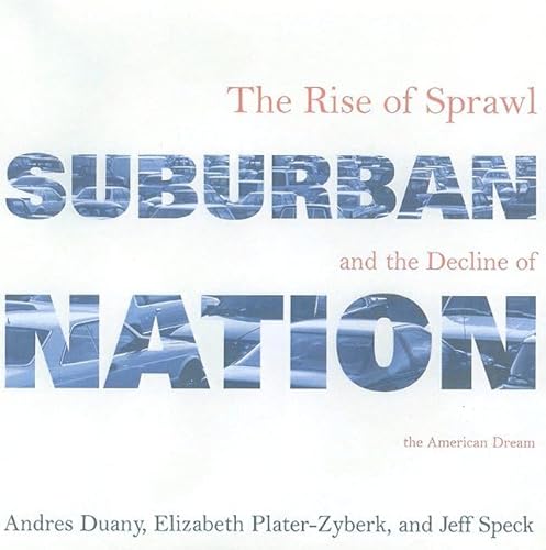 9780865476066: Suburban Nation: The Rise of Sprawl and the Decline of the American Dream