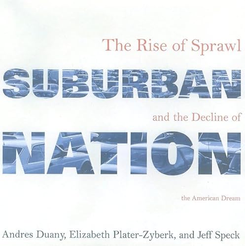 Stock image for Suburban Nation: The Rise of Sprawl and the Decline of the American Dream for sale by SecondSale