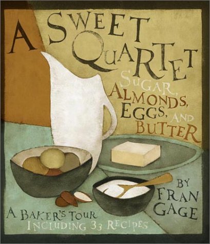 Stock image for A Sweet Quartet : Sugar, Almonds, Eggs, and Butter for sale by Better World Books