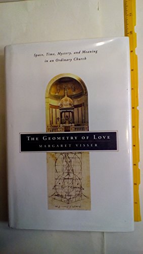 Imagen de archivo de The Geometry of Love: Space, Time, Mystery, and Meaning in an Ordinary Church a la venta por Books From California