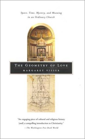9780865476400: The Geometry of Love: Space, Time, Mystery, and Meaning in an Ordinary Church