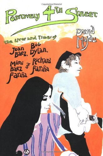 9780865476424: Positively 4th Street: The Lives and Times of Joan Baez, Bob Dylan, Mimi Baez Farina, and Richard Farina