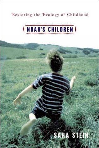 Stock image for Noah's Children: Restoring the Ecology of Childhood for sale by Wonder Book