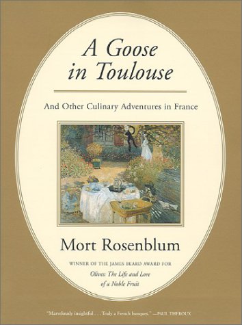 Beispielbild fr A Goose in Toulouse: and Other Culinary Adventures in France zum Verkauf von Books of the Smoky Mountains