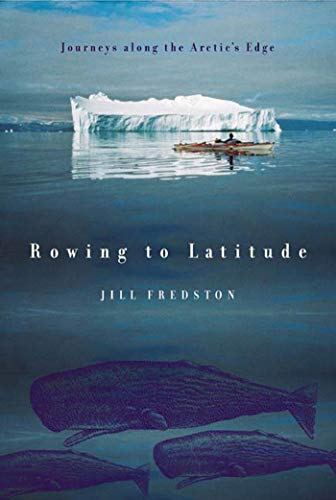 Beispielbild fr Rowing to Latitude: Journeys Along the Arctic's Edge zum Verkauf von SecondSale