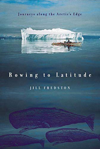 Imagen de archivo de Rowing to Latitude: Journeys Along the Arctic's Edge a la venta por SecondSale