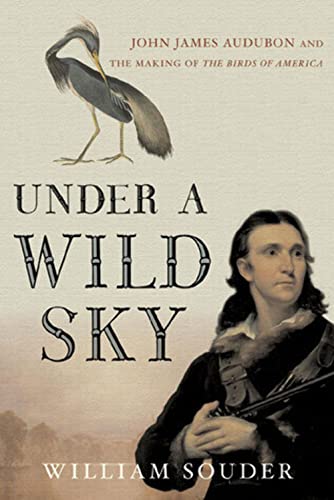 Stock image for Under a Wild Sky: John James Audubon and the Making of The Birds of America for sale by Books of the Smoky Mountains