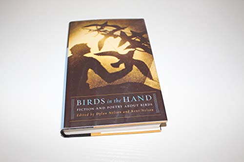 Stock image for Birds in the Hand: Fiction and Poetry About Birds for sale by Books of the Smoky Mountains