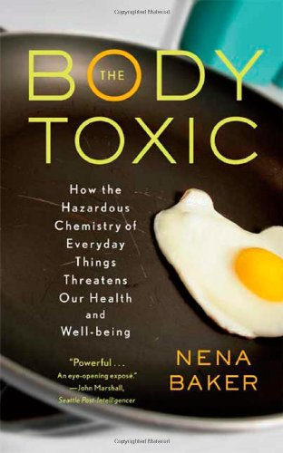 Beispielbild fr The Body Toxic: How the Hazardous Chemistry of Everyday Things Threatens Our Health and Well-being zum Verkauf von SecondSale