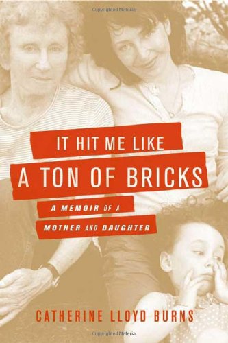 Stock image for It Hit Me Like a Ton of Bricks: A Memoir of a Mother and Daughter for sale by SecondSale