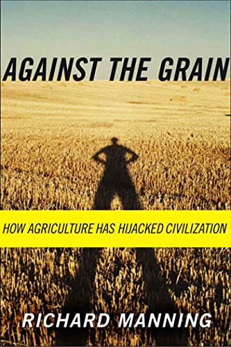 9780865477131: Against the Grain: How Agriculture Has Hijacked Civilization