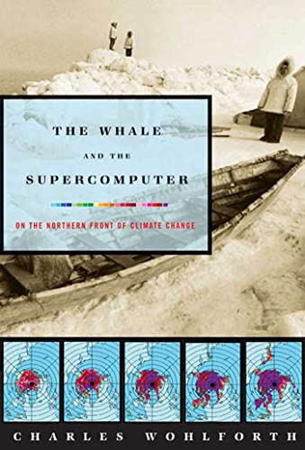 Imagen de archivo de The Whale and the Supercomputer: On the Northern Front of Climate Change a la venta por Ergodebooks