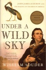 Imagen de archivo de Under a Wild Sky: John James Audubon and the Making of the Birds of America a la venta por ThriftBooks-Atlanta