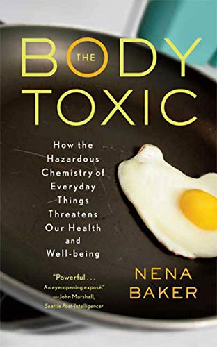Beispielbild fr The Body Toxic : How the Hazardous Chemistry of Everyday Things Threatens Our Health and Well-Being zum Verkauf von Better World Books