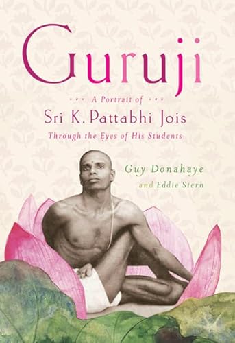 9780865477490: Guruji: A Portrait of Sri K. Pattabhi Jois Through the Eyes of His Students