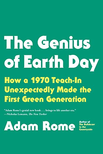 Beispielbild fr The Genius of Earth Day : How a 1970 Teach-In Unexpectedly Made the First Green Generation zum Verkauf von Better World Books