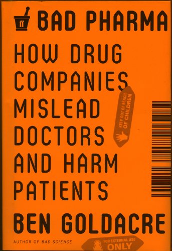 Stock image for Bad Pharma : How Drug Companies Mislead Doctors and Harm Patients for sale by Better World Books