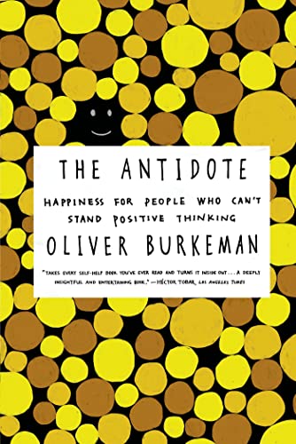 9780865478015: The Antidote: Happiness for People Who Can't Stand Positive Thinking