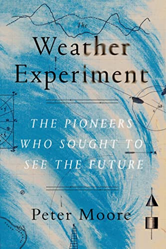 Beispielbild fr The Weather Experiment: The Pioneers Who Sought to See the Future zum Verkauf von Wonder Book