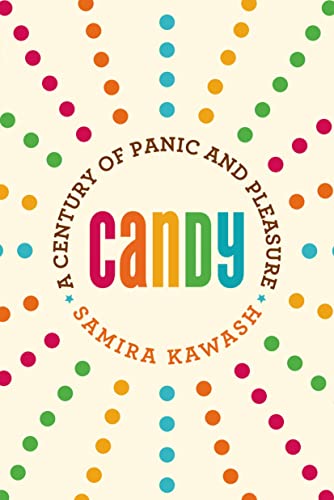 9780865478176: Candy: A Century of Panic and Pleasure