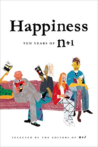 Imagen de archivo de Happiness: Ten Years of n+1: Ten Years of n+1 a la venta por SecondSale