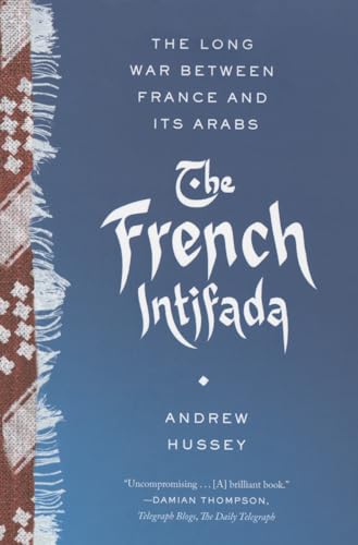 Imagen de archivo de The French Intifada: The Long War Between France and Its Arabs a la venta por Books From California