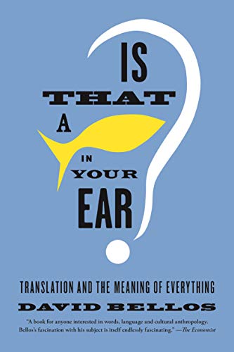 Beispielbild fr Is That a Fish in Your Ear?: Translation and the Meaning of Everything zum Verkauf von Books From California