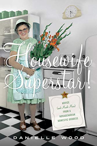 Stock image for Housewife Superstar! : Advice (And Much More) from a Nonagenarian Domestic Goddess for sale by Better World Books: West