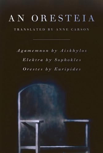 Imagen de archivo de An Oresteia: Agamemnon by Aiskhylos; Elektra by Sophokles; Orestes by Euripides a la venta por SecondSale