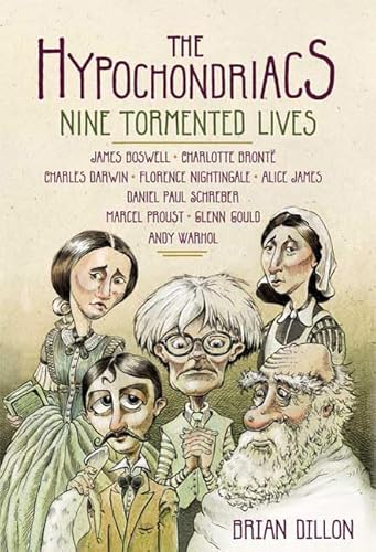 Stock image for The Hypochondriacs : Nine Tormented Lives for sale by Better World Books