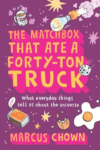 Imagen de archivo de The Matchbox That Ate a Forty-Ton Truck: What Everyday Things Tell Us About the Universe a la venta por Wonder Book