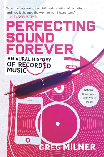 Stock image for Perfecting Sound Forever: An Aural History of Recorded Music for sale by Blue Vase Books