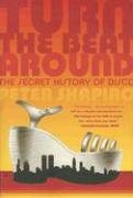 Turn the Beat Around: The Secret History of Disco - Peter Shapiro