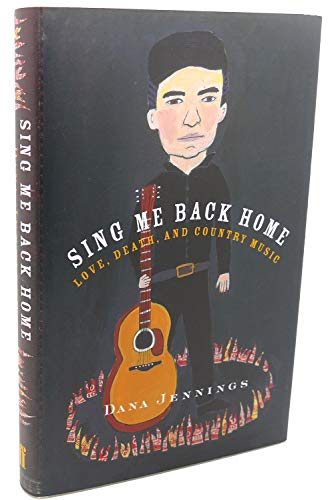 Sing Me Back Home: Love, Death, and Country Music