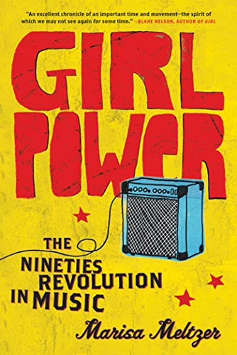 Beispielbild fr Girl Power: The Nineties Revolution in Music zum Verkauf von BooksRun