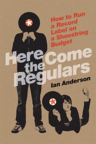 Beispielbild fr Here Come the Regulars How to Run a Record Label on a Shoestring Budget zum Verkauf von PBShop.store US