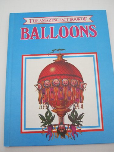 Imagen de archivo de The Amazing Fact Book of Balloons a la venta por Better World Books