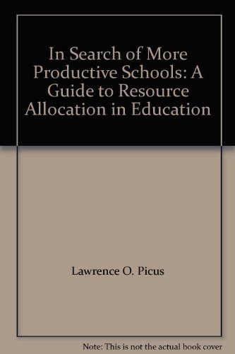 Beispielbild fr In Search of More Productive Schools: A Guide to Resource Allocation in Education zum Verkauf von Bingo Used Books