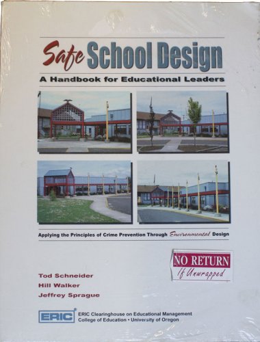 Safe School Design, a Handbook for Educational Leaders; Applying the Principles of Crime Preventi...