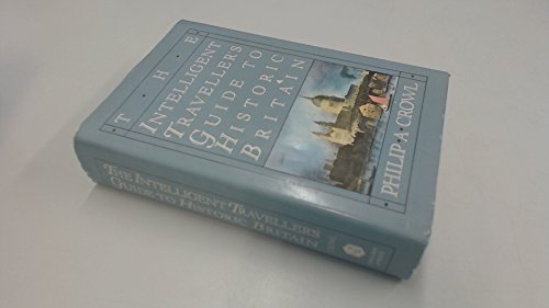 Beispielbild fr The Intelligent Traveller's Guide to Historic Britain : England, Wales, the Crown Dependencies zum Verkauf von Better World Books